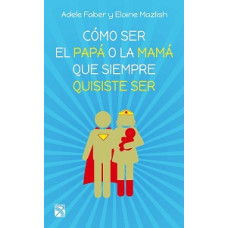 COMO SER EL PAPA O LA MAMA QUE SIEMPRE Q