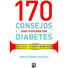 170 CONSEJOS PARA VIVIR BIEN CON DIABETE