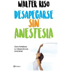 DESAPEGARSE SIN ANESTESIA