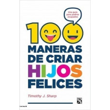 100 MANERAS DE CRIAR HIJOS FELICES