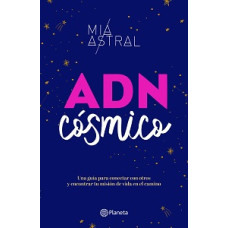 ADN COSMICO UNA GUIA PARA CONECTAR CON