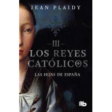 LAS HIJAS DE ESPANA 3 LOS REYES CATOLICO