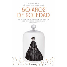 60 AÑOS DE SOLEDAD LA VIDA DE CARLOTA DE