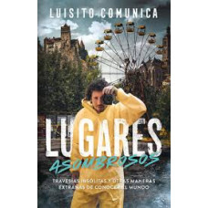 LUGARES ASOMBROSOS TRAVESIAS INSOLITAS Y