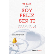 TE AMO PERO SOY FELIZ SIN TI