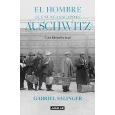 EL HOMBRE QUE NUNCA ESCAPO DE AUSCHWITS