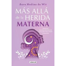 MAS ALLA DE LA HERIDA MATERNA           