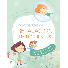 MI PRIMER LIBRO DE RELAJACION Y MINDFULN MI PRIMER LIBRO DE RELAJACION Y MINDFULN