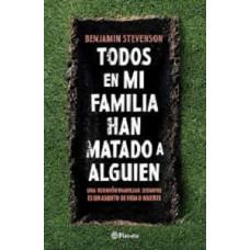 TODOS EN MI FAMILIA HAN MATADO A ALGUIEN