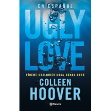 UGLY LOVE PIDEME CUALQUIER COSA MENOS A