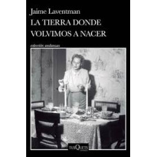 LA TIERRA DONDE VOLVIMOS A NACER LA TIERRA DONDE VOLVIMOS A NACER