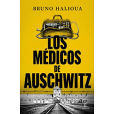 LOS MEDICOS DE AUSCHWITZ LOS MEDICOS DE AUSCHWITZ