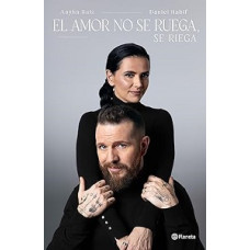 EL AMOR NO  SE RUEGA SE RIEGA           