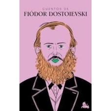 CUENTOS DE FIODOR DOSTOIEVSKI CUENTOS DE FIODOR DOSTOIEVSKI