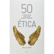 50 COSAS QUE HAY QUE SABER SOBRE ETICA