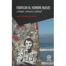 FABRICAR AL HOMBRE NUEVO TRABAJAR CONSU