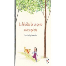 LA FELICIDAD EL PERRO CON LA PELOTA