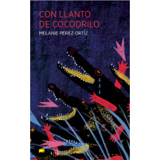 CON LLANTO DE COCODRILO                 