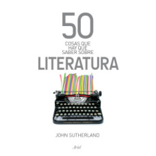 50 COSAS QUE HAY QUE SABER SOBRE LITERAT