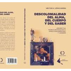 DESCOLONIALIDAD DEL ALMA DEL CUERPO Y   