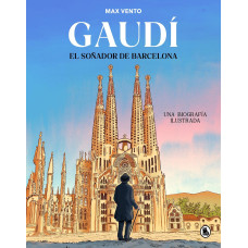 GAUDI EL SOÑADOR DE BARCELONA GAUDI EL SOÑADOR DE BARCELONA