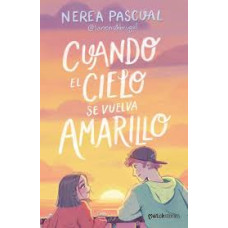 CUANDO EL CIELO SE VUELVA AMARILLO CUANDO EL CIELO SE VUELVA AMARILLO