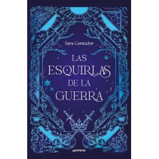 LAS ESQUIRLAS DE LA GUERRA LAS ESQUIRLAS DE LA GUERRA