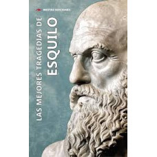 LAS MEJORES TRAGEDIAS DE ESQUILO        