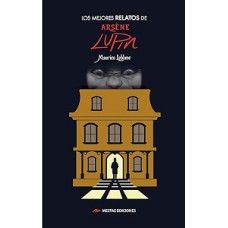 LOS MEJORES RELATOS DE ARSENE LUPIN     