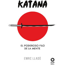 KATANA EL PODEROSO FILO DE LA MENTE
