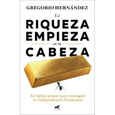 LA RIQUEZA EMPIEZA EN TU CABEZA         