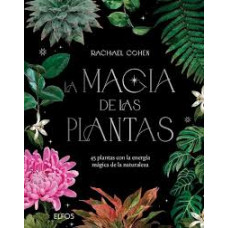 LA MAGIA DE LAS PLANTAS LA MAGIA DE LAS PLANTAS