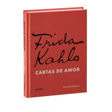 FRIDA KAHLO CARTAS DE AMOR FRIDA KAHLO CARTAS DE AMOR