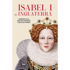 ISABEL I DE INGLATERA ISABEL I DE INGLATERA