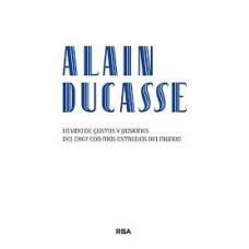 ALAIN DUCASSE LA VIDA DE GUSTOS Y PASIO 