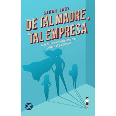 DE TAL MADRE, TAL EMPRESA DE TAL MADRE, TAL EMPRESA