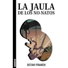 LA JAULA DE LOS NO NATOS