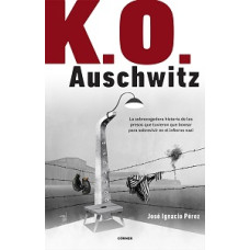 KO AUSCHWITZ LA SOBRECOGEDORA HISTORIA