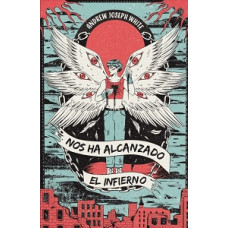 NOS HA ALCANZADO EL INFIERNO