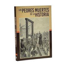 LAS PEORES MUERTES DE LA HISTORIA LAS PEORES MUERTES DE LA HISTORIA