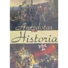 ANECDOTAS DE LA HISTORIA ANECDOTAS DE LA HISTORIA