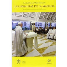 LAS HOMILIAS DE LA MAÑANA 6 LAS HOMILIAS DE LA MAÑANA 6