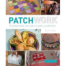 PATCHWORK 30 PROPUESTAS CON PASO A PASO