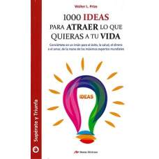 1000 IDEAS PARA ATRAER LO QUE QUIERAS A