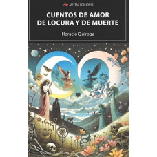 CUENTOS DE AMOR DE LOCURA Y DE MUERTE   