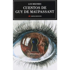 LOS MEJORES CUENTOS DE GUY DE MAUPASSANT