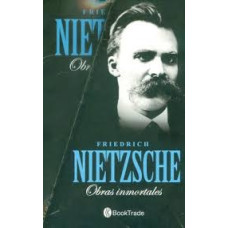 FRIEDRICH NIETZSCHE OBRAS INMORTALES FRIEDRICH NIETZSCHE OBRAS INMORTALES