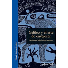 GALILEO Y EL ARTE DE ENVEJECER          