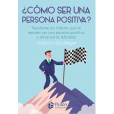 COMO SER UNA PERSONA POSITIVA COMO SER UNA PERSONA POSITIVA