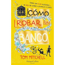 COMO ROBAR UN BANCO